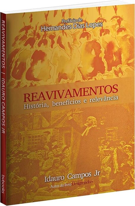 Reavivamentos - História, Benefícios e Relevância | Hernandes Dias Lopes