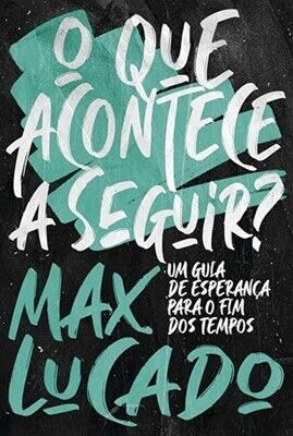 O Que Acontece a Seguir? | Max Lucado