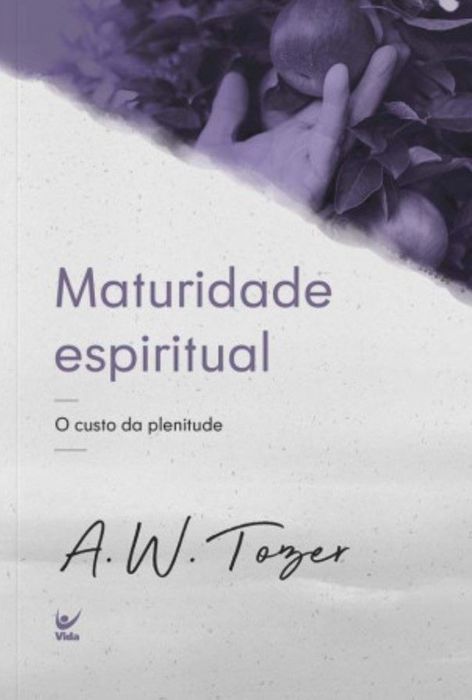 Maturidade Espiritual | A. W. Tozer