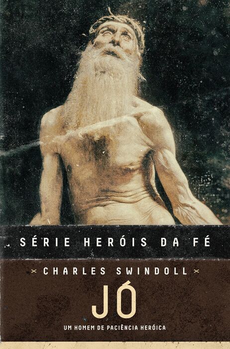 Jó | Charles Swindoll | Série Heróis da Fé