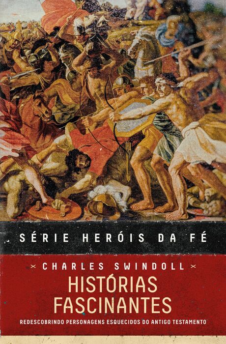 Histórias Fascinantes | Charles Swindoll | Série Heróis da Fé