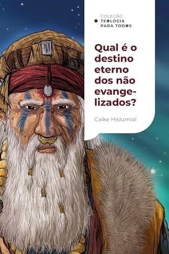 Qual É o Destino Eterno dos Não Evangelizados