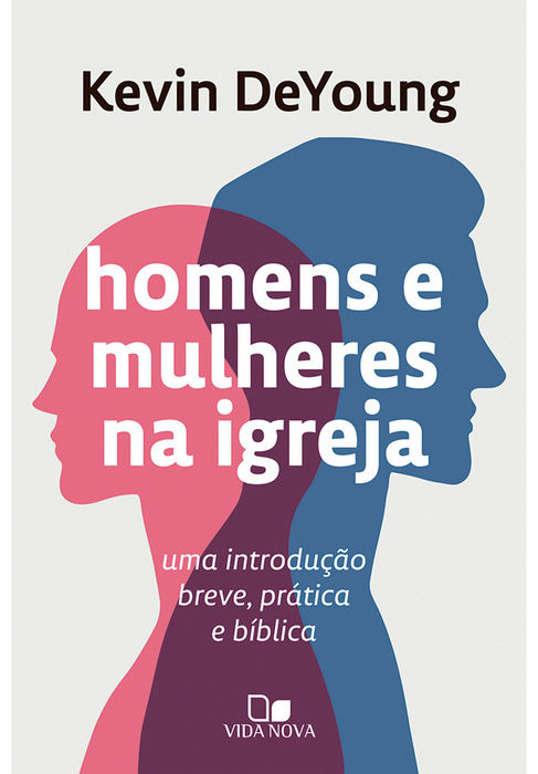 Homens e Mulheres na Igreja | Kevin DeYoung
