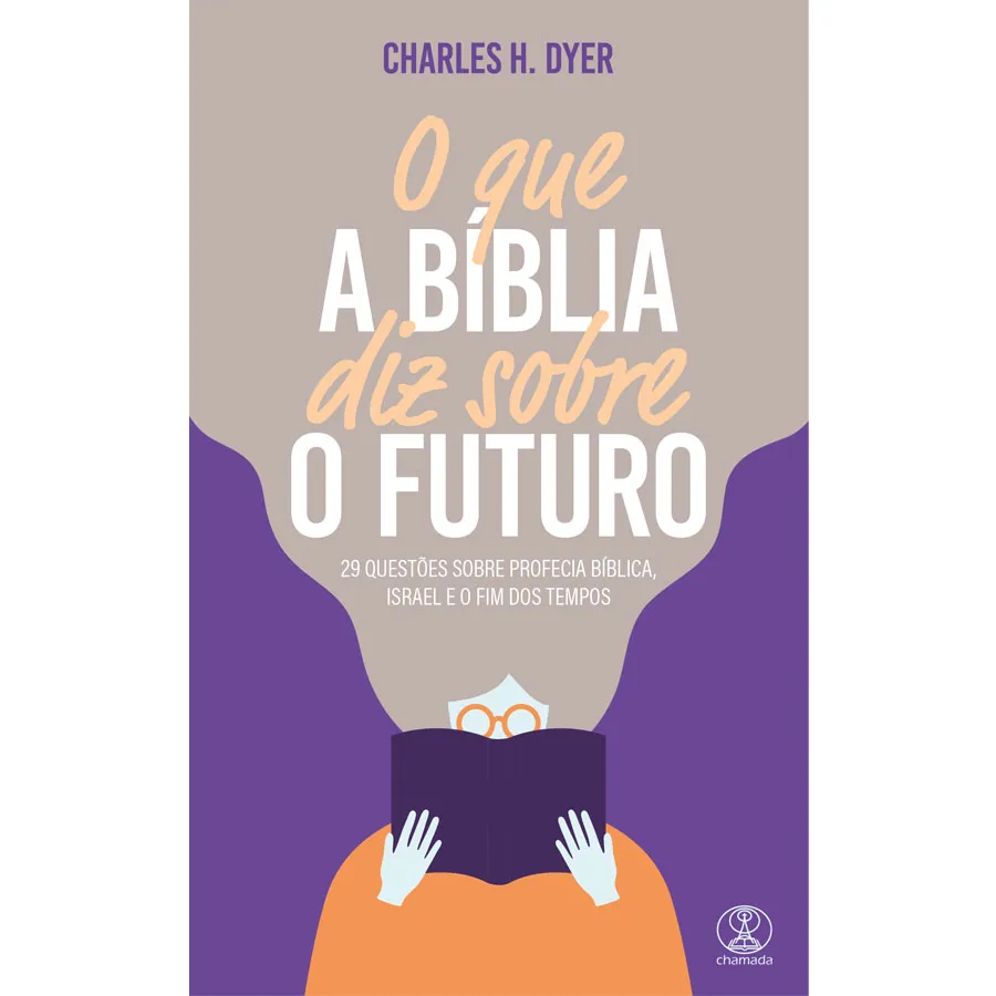 Que a Bíblia Diz Sobre o Futuro | Charles H. Dyer