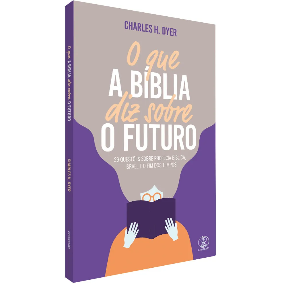 Que a Bíblia Diz Sobre o Futuro | Charles H. Dyer