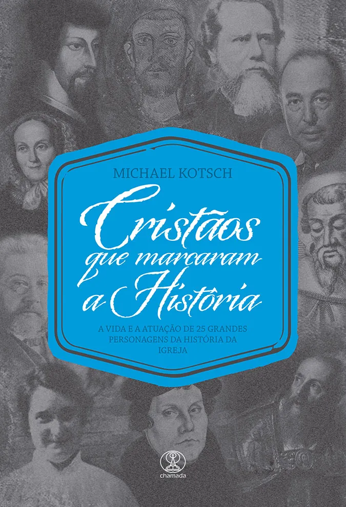 Cristãos que Marcam a História | Michael Kotsch