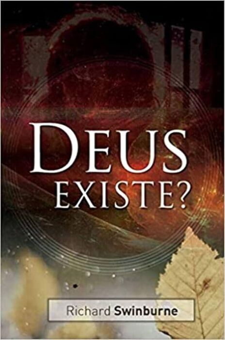 Deus Existe? | Richard Swinburne