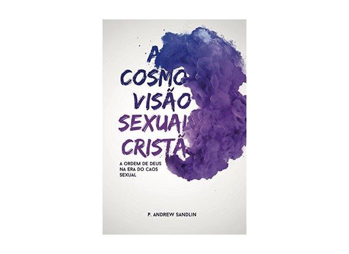 A Cosmovisão Sexual Cristã | P. Andrew Sandlin