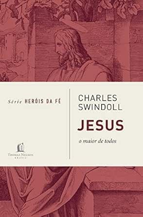 Jesus | Charles Swindoll | Série Heróis da Fé