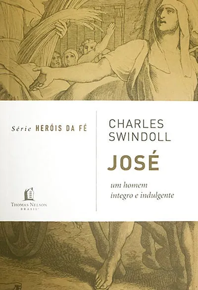 José | Charles Swindoll | Série Heróis da Fé