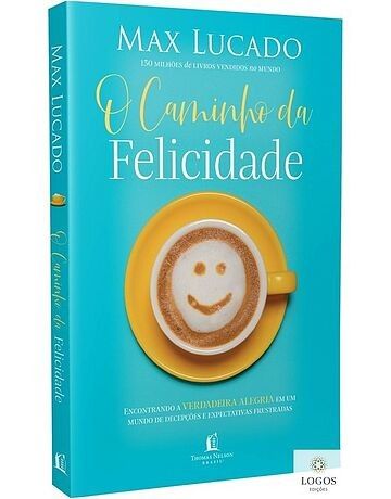 O Caminho da Felicidade | Max Lucado | Edição de Bolso