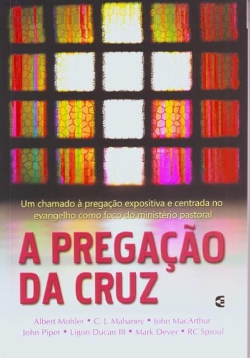 A Pregação da Cruz | John Piper e outros