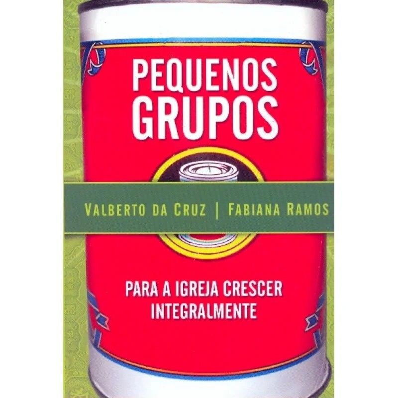 Pequenos Grupos Para A Igreja Crescer Integralmente