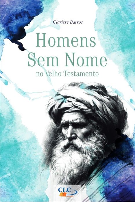 Homens Sem Nome no Velho Testamento - Clarisse Barros