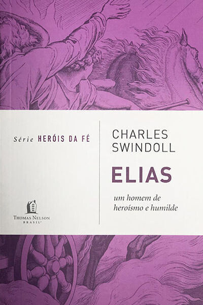 Elias | Charles Swindoll | Série Heróis da Fé