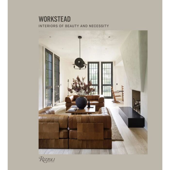 Workstead - Interiors of Beauty and Necessity