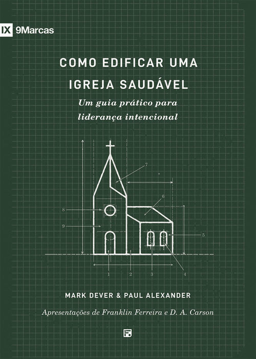 Como edificar uma igreja saudável - Mark Dever e Paul Alexander