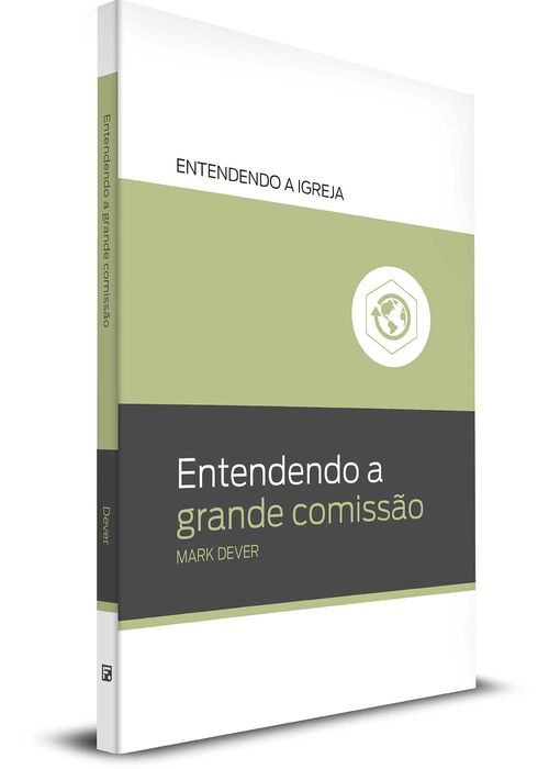 Entendendo a Grande Comissão - Mark Dever
