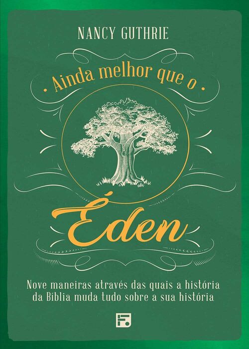 Ainda Melhor que o Éden - Nancy Guthrie