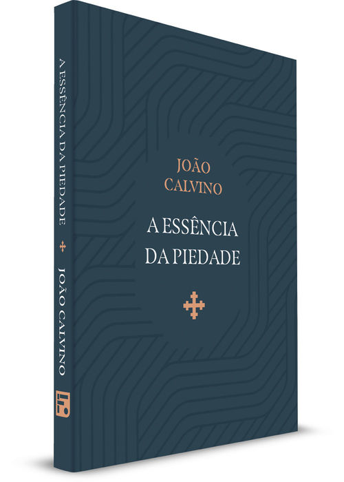 A essência da piedade - João Calvino