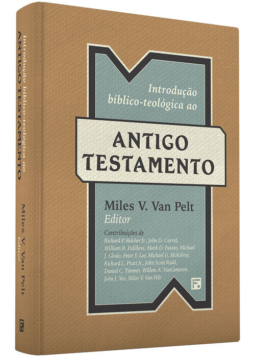 Introdução biblico-teológica ao Antigo Testamento - Miles V. Van Pelt (Capa Dura)