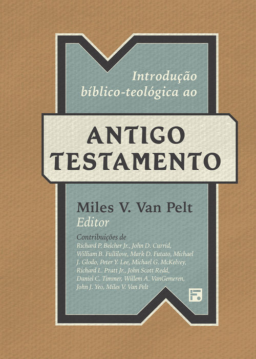 Introdução biblico-teológica ao Antigo Testamento - Miles V. Van Pelt (Capa Dura)