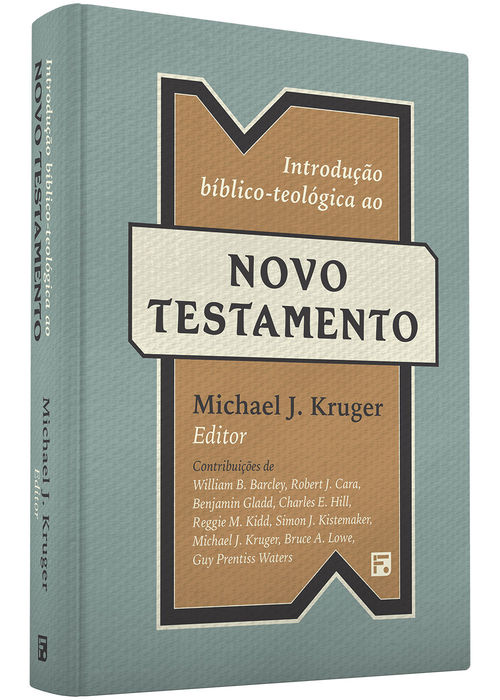 Introdução biblico-teológica ao Novo Testamento - Michael J. Kruger (Capa Dura)