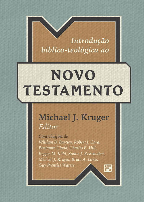 Introdução biblico-teológica ao Novo Testamento - Michael J. Kruger (Capa Dura)