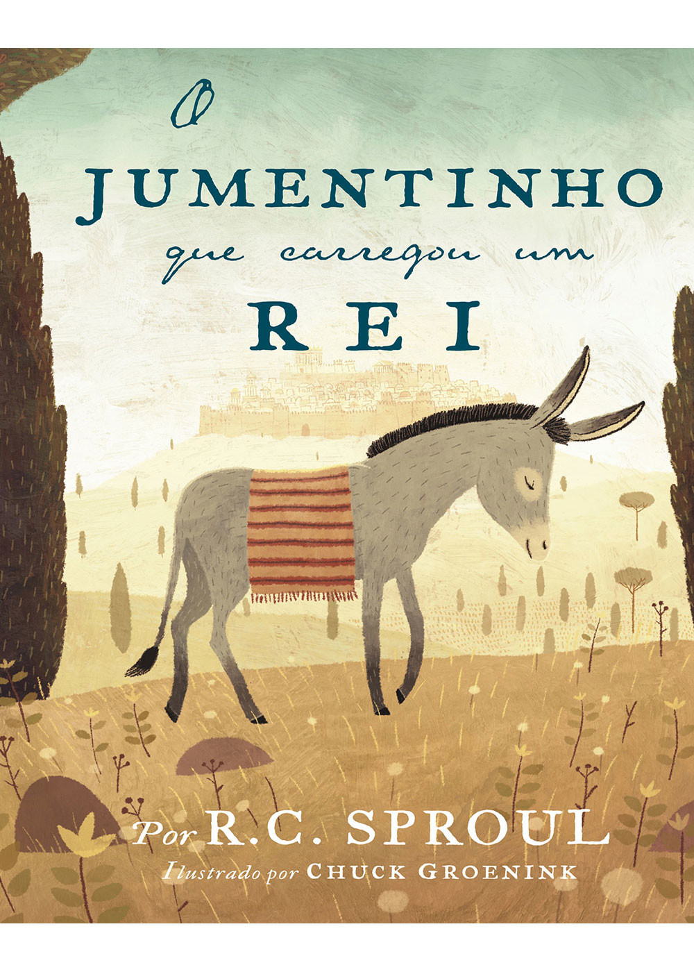 O Jumentinho que Carregou um Rei - R. C. Sproul (Capa Dura)