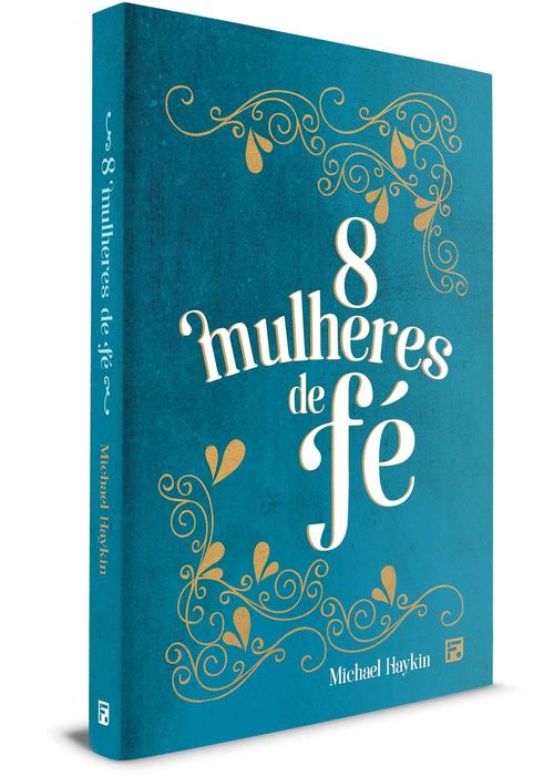 8 Mulheres de Fé - Michael Haykin (Capa Dura)