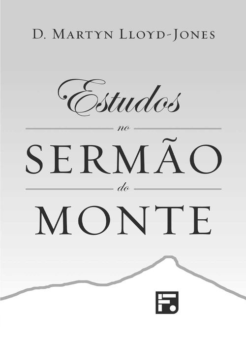 Estudos no Sermão do Monte - D. M. Lloyd Jones