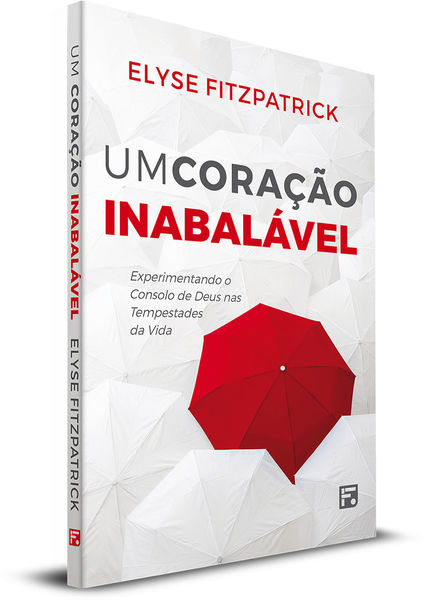 Um Coração Inabalável - Elyse Fitzpatrick