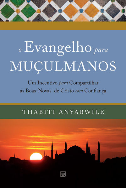 O Evangelho para Muculmanos - Thabiti Anyabwile