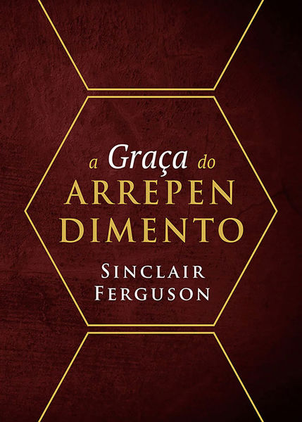 A Graça do Arrependimento - Sinclair Ferguson