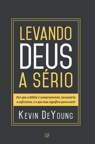 Levando Deus a Sério - Kevin Deyoung