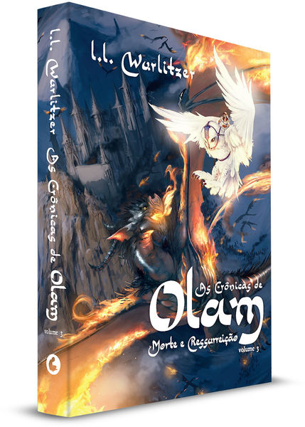 Crónicas de Olam - Vol. 3 - Morte e Ressurreição - L.L. Wurlitzer