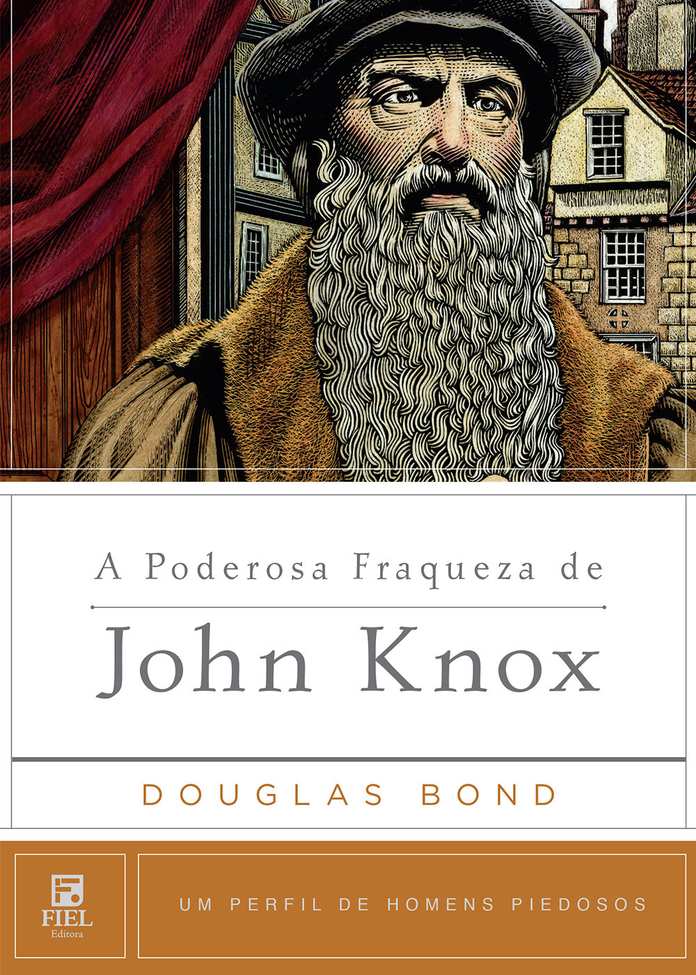 Coleção Homens Piedosos I Poderosa Fraqueza De John Knox - Douglas Bond