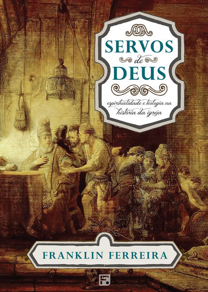Servos de Deus - Franklin Ferreira