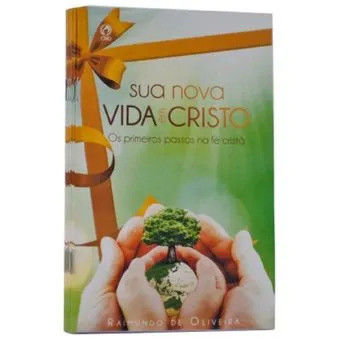 Sua Nova Vida em Cristo | Raimundo de Oliveira