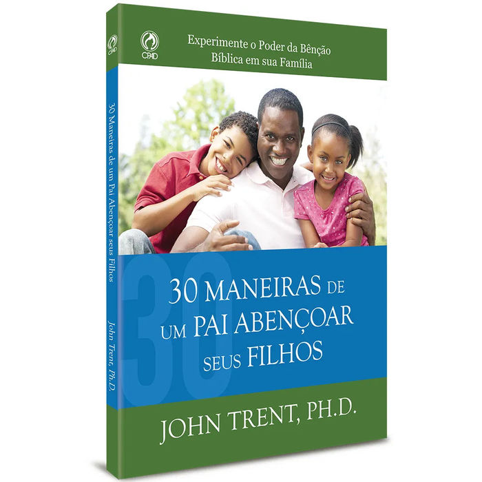 30 Maneiras de um Pai Abençoar seus Filhos | John Trent