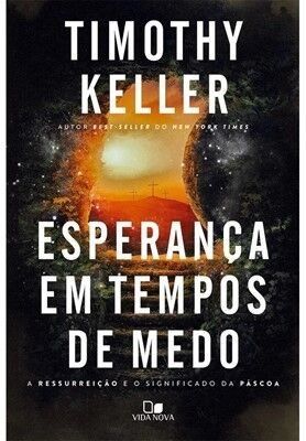 Esperança Em Tempos De Medo | Tim Keller