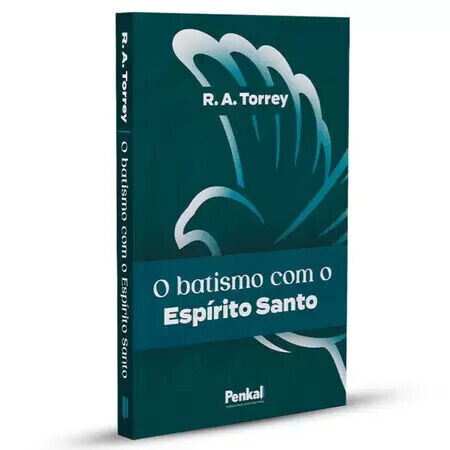 Batismo Com Espírito Santo | R. A. Torrey