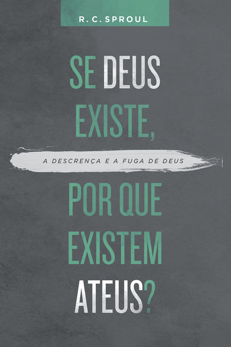 Se Deus Existe, por que Existem Ateus? | R. C. Sproul