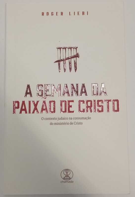 Semana da Paixão de Cristo | Roger Liebi