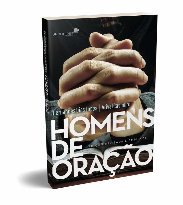 Homens de Oração | Hernandes Dias Lopes e Arival Dias Casimiro