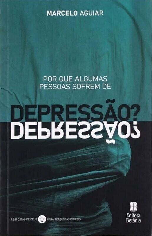 Porque Algumas pessoas Sofrem De Depressão? |  Marcelo Aguiar