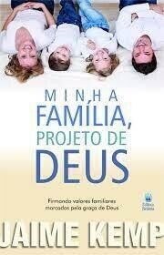 Minha Família, Projeto De Deus | Jaime Kemp