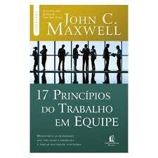 17 Princípios do Trabalho em Equipe | John C. Maxwell