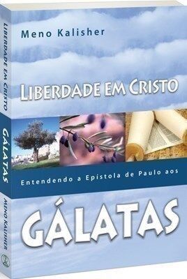 Liberdade em Cristo - Entendendo a Epistola de Paulo Aos Galatas