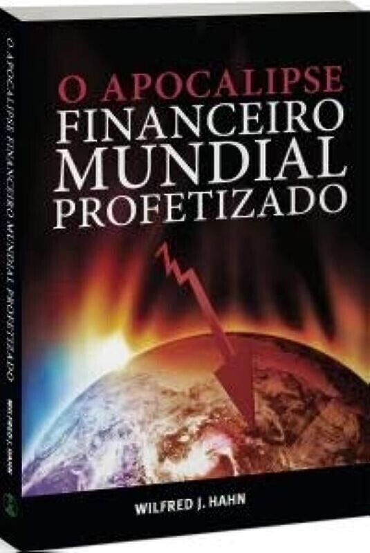 Apocalipse Financeiro Mundial Profetizado | Wilfred J. Hahn